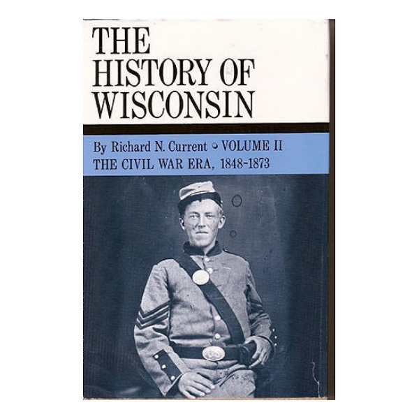 Picture of History of Wisconsin Volume II: Civil War Era 1848-1873