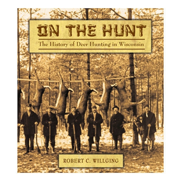 Picture of On the Hunt: The History of Deer Hunting in Wisconsin Paperback