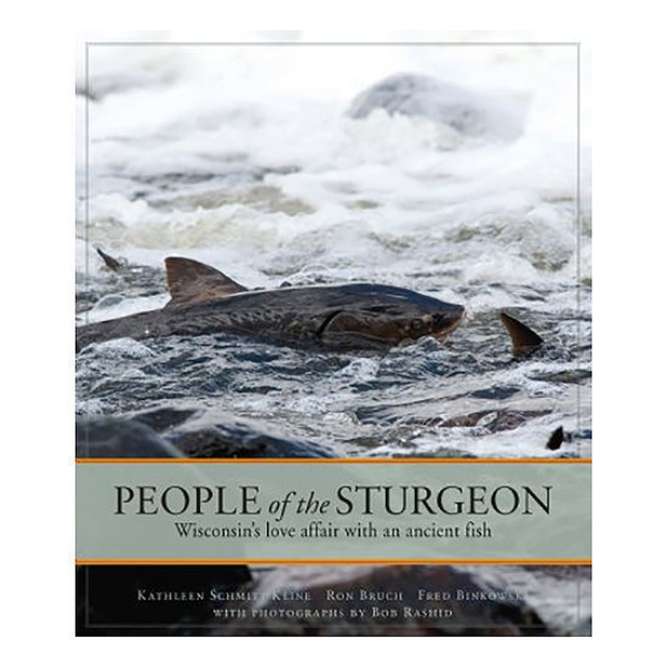 Picture of People of the Sturgeon: Wisconsin’s Love Affair with an Ancient Fish (Paperback Edition)