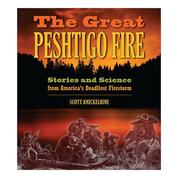 Picture of The Great Peshtigo Fire: Stories and Science from America’s Deadliest Firestorm