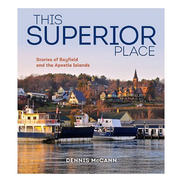 Picture of This Superior Place: Stories of Bayfield and the Apostle Islands