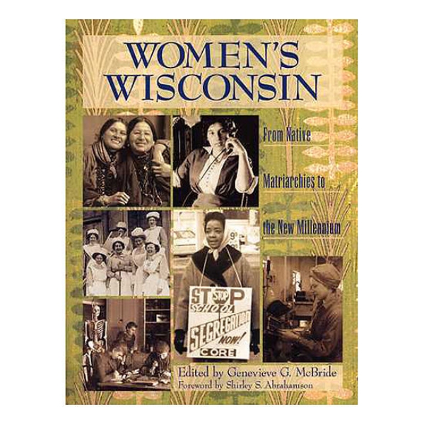 Picture of Women's Wisconsin: From Native Matriarchies to the New Millenium