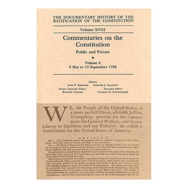 Documentary History of the Ratification of the Constitution Volume 18: Commentaries on the Constitution, no. 6