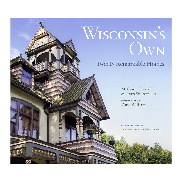 Wisconsin's Own: Twenty Remarkable Homes