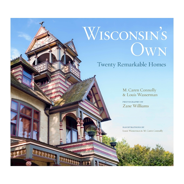 Wisconsin's Own: Twenty Remarkable Homes