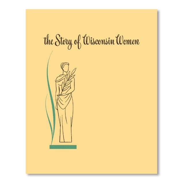 Book cover of "The Story of Wisconsin Women" with simple line illustration of a woman over a yellow background. Title at top in cursive.
