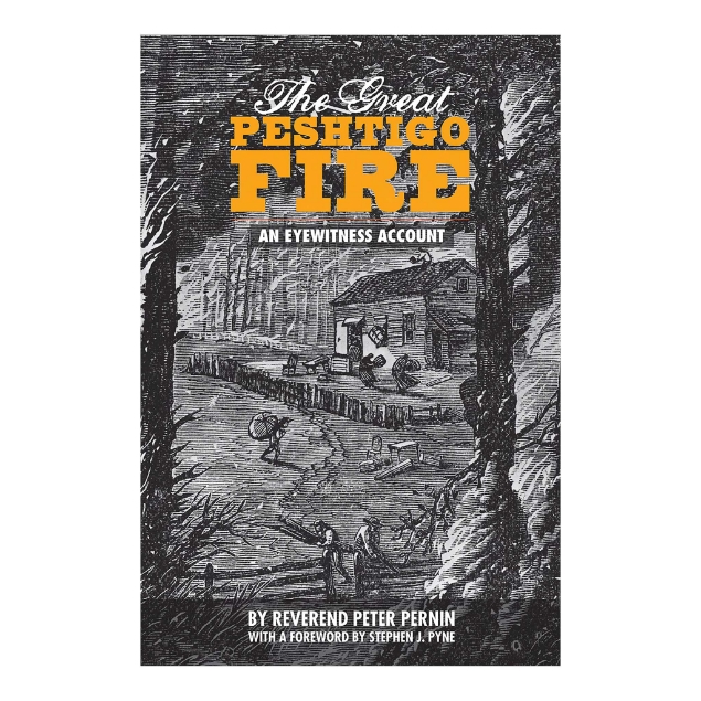 Front cover of "The Great Peshtigo Fire" by Reverend Peter Pernin with black and white wood cut illustration of house in wooded area.