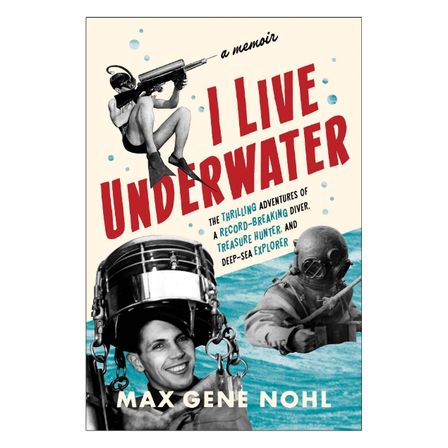 Front cover of the book "I Live Underwater by Max Gene Nohl, published by the Wisconsin Historical Society.