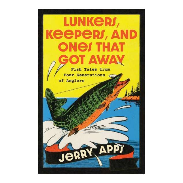 Front cover of the book "Lunkers, Keepers, and Ones that Got Away" by Jerry Apps. Published by the Wisconsin Historical Society Press in 2025.