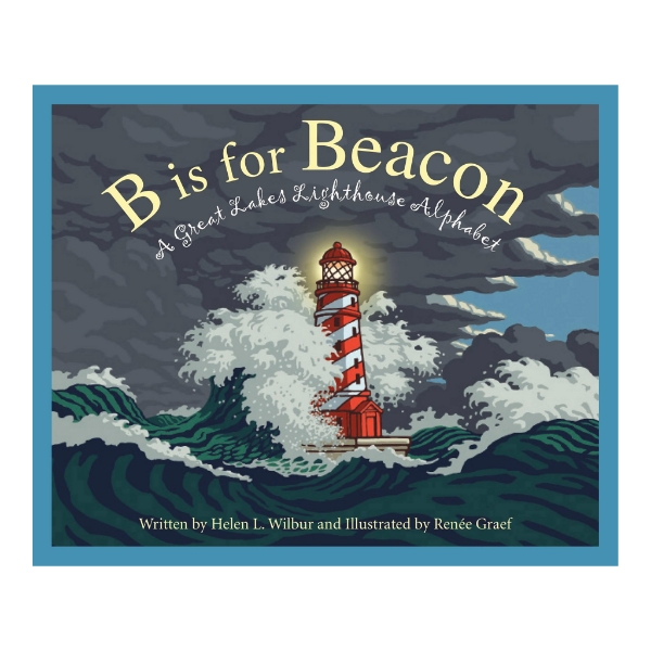 Front cover of children’s picture book, “B is for Beacon” with illustration of a lighthouse surrounded by waves.